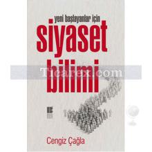 Yeni Başlayanlar İçin Siyaset Bilimi | Cengiz Çağla