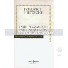 Tarihin Yaşam İçin Yararı ve Sakıncası | Zamana Aykırı Bakışlar 2 | Friedrich Wilhelm Nietzsche