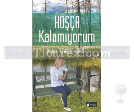 Hoşça Kalamıyorum | Reyhan Pervanlar Karaalp - Resim 1