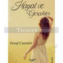 Hayal ve Gerçekler | Yusuf Cantürk