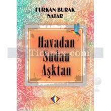 Havadan Sudan Aşktan | Furkan Burak Satar