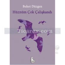 Hüznüm Çok Çalışkandı | Buket Düzgen