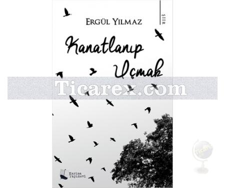 Kanatlanıp Uçmak | Ergül Yılmaz - Resim 1