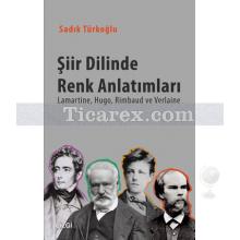 Şiir Dilinde Renk Anlatımları | Lamartine, Hugo, Rimbaud ve Verlaine | Sadık Türkoğlu