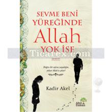 Sevme Beni Yüreğinde Allah Yok İse | Kadir Akel