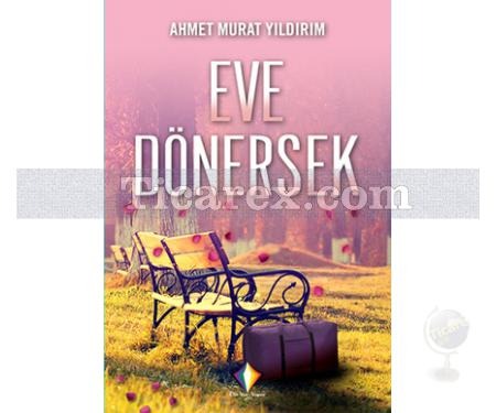 Eve Dönersek | Ahmet Murat Yıldırım - Resim 1