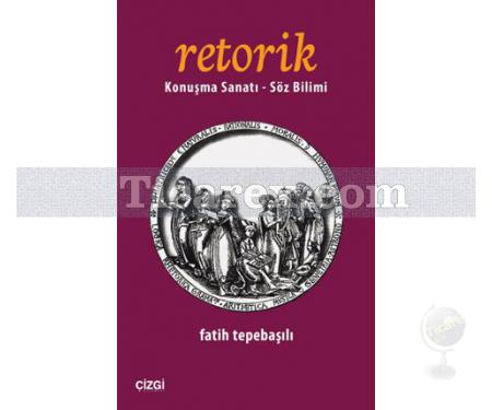 Retorik | Konuşma Sanatı - Söz Bilimi | Fatih Tepebaşılı - Resim 1