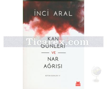 Kan Günleri ve Nar Ağrısı | İnci Aral - Resim 1