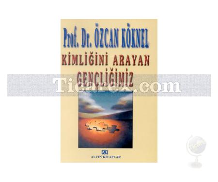 Kimliğini Arayan Gençliğimiz | Özcan Köknel - Resim 1