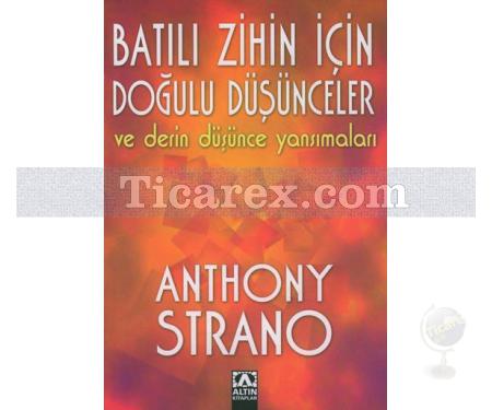 Batılı Zihin İçin Doğulu Düşünceler ve Derin Düşünce Yansımaları | Anthony Strano - Resim 1