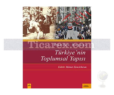 Dünden Bugüne Türkiye'nin Toplumsal Yapısı | Memet Zencirkıran - Resim 1