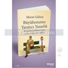 Büyübozumu: Yaratıcı Yazarlık | Murat Gülsoy