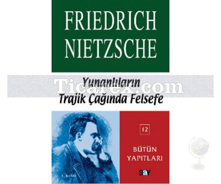 Yunanlılar'ın Trajik Çağında Felsefe | Friedrich Wilhelm Nietzsche - Resim 1