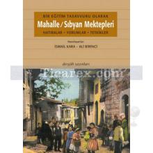 Bir Eğitim Tasavvuru Olarak - Mahalle / Sıbyan Mektepleri | Hatıralar, Yorumlar, Tetkikler | İsmail Kara, Ali Birinci