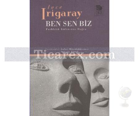 Ben Sen Biz | Farklılık Kültürüne Doğru | Luce Irigaray - Resim 1