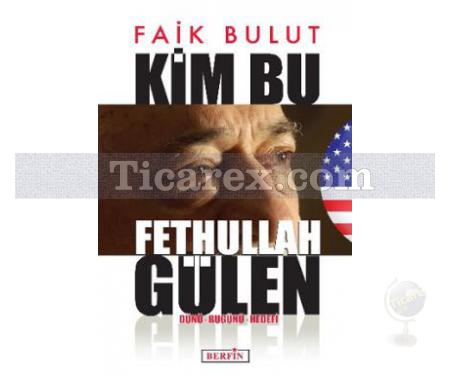 Kim Bu Fethullah Gülen | Faik Bulut - Resim 1