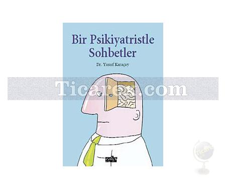 Bir Psikiyatristle Sohbetler | Dr. Yusuf Karaçay - Resim 1