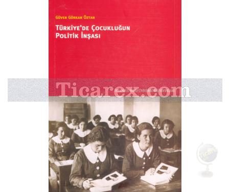 Türkiye'de Çocukluğun Politik İnşası | Güven Gürkan Öztan - Resim 1