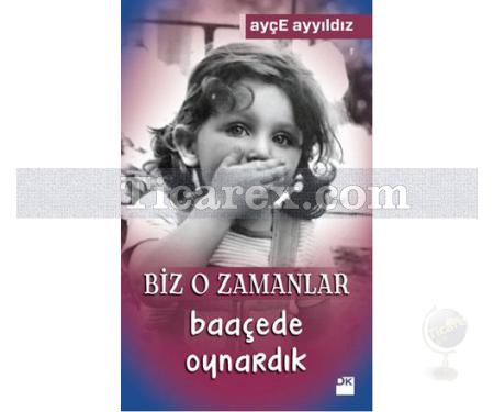 Biz O Zamanlar Baaçede Oynardık | Ayçe Ayyıldız - Resim 1