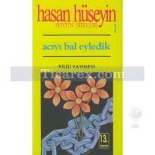 Acıyı Bal Eyledik | Bütün Şiirleri 1 | Hasan Hüseyin