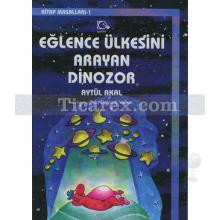 Eğlence Ülkesini Arayan Dinozor | Kitap Masalları 1 | Aytül Akal