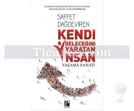 Kendi Geleceğini Yaratan İnsan | Yaşama Sanatı | Saffet Dağdeviren - Resim 1