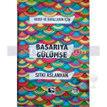 Başarıya Gülümse | Hedef ve Hayaller İçin | Sıtkı Aslanhan