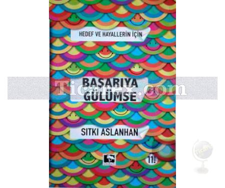 Başarıya Gülümse | Hedef ve Hayaller İçin | Sıtkı Aslanhan - Resim 1