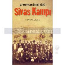 Sivas Kampı | 27 Mayıs'ın Öteki Yüzü | Nevzat Çiçek