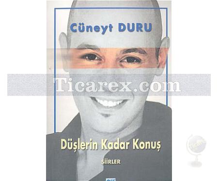 Düşlerin Kadar Konuş | Cüneyt Duru - Resim 1