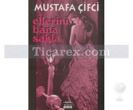 Ellerini Bana Sakla | Mustafa Çifci - Resim 1