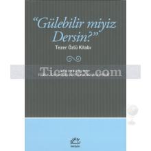 Gülebilir Miyiz Dersin? | Tezer Özlü Kitabı | Kolektif