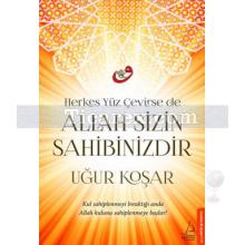 Herkes Yüz Çevirse de Allah Sizin Sahibinizdir | Uğur Koşar