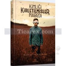 Kimliği Kirletilmişler Mabedi | ( Ciltli ) | Koray Yersüren