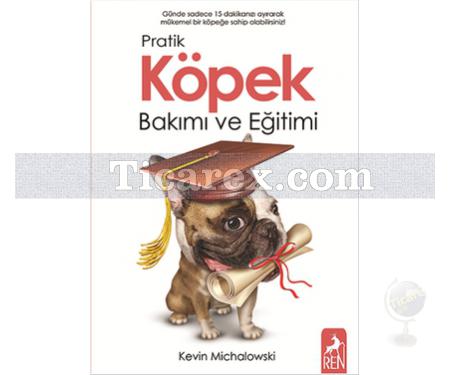 Pratik Köpek Bakımı ve Eğitimi | Kevin Michalowski - Resim 1