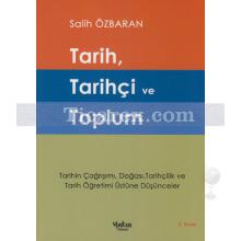 Tarih, Tarihçi ve Toplum | Salih Özbaran