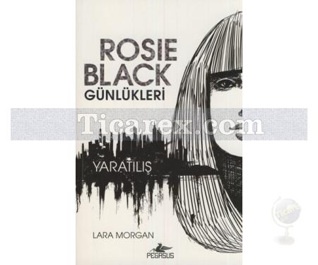 Rosie Black Günleri | Yaratılış | Lara Morgan - Resim 1