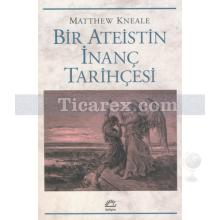 Bir Ateistin İnanç Tarihçesi | Matthew Kneale