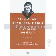 Yıldızları Seyreden Kadın | Suat Derviş Edebiyatı | Günseli Sönmez İşçi