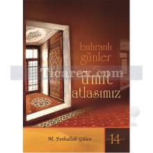 Buhranlı Günler ve Ümit Atlasımız | M. Fethullah Gülen