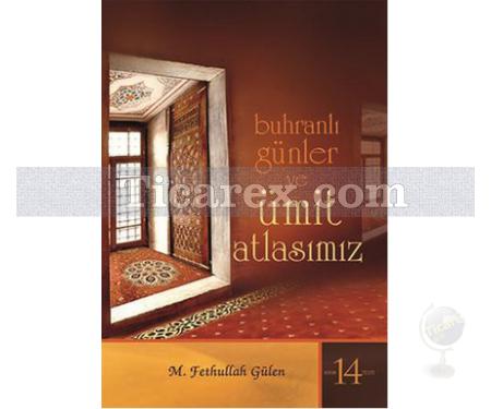 Buhranlı Günler ve Ümit Atlasımız | M. Fethullah Gülen - Resim 1