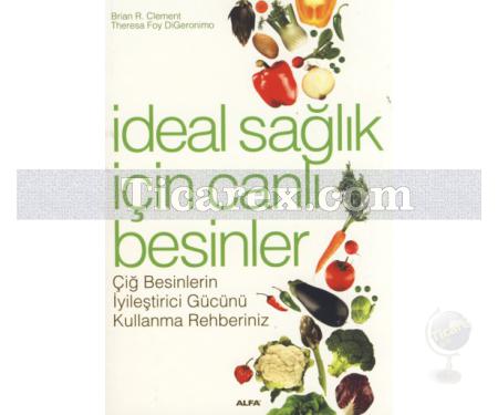 İdeal Sağlık İçin Canlı Besinler | Brian R. Clement - Resim 1