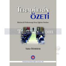 Terapilerin Özeti | Bütüncül Psikoterapi Kısa Eğitim Notları | Tahir Özakkaş