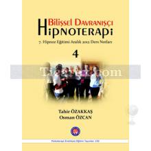 Bilişsel Davranışçı Hipnoterapi | 7. Hipnoz Eğitimi Aralık 2012 Ders Notları | Tahir Özakkaş, Osman Özcan