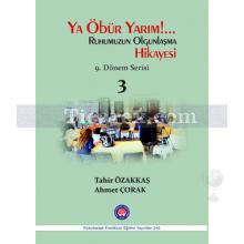 Ya Öbür Yarım!.. Ruhumuzun Olgunlaşma Hikayesi | 9. Dönem Serisi | Tahir Özakkaş, Ahmet Çorak