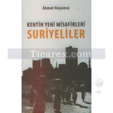 Kentin Yeni Misafirleri Suriyeliler | Ahmet Koyuncu