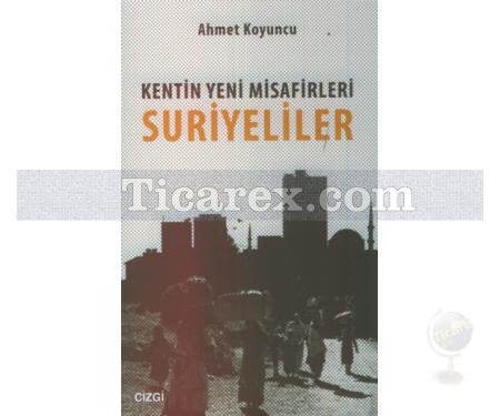 Kentin Yeni Misafirleri Suriyeliler | Ahmet Koyuncu - Resim 1