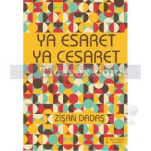 Ya Esaret Ya Cesaret | Zişan Dadaş