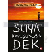 Suya Kavuşuncaya Dek | Linda Sue Park