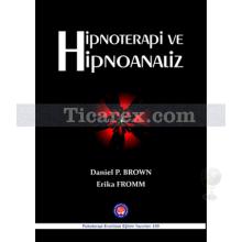 Hipnoterapi ve Hipnoanaliz | Daniel P. Brown, Erika Fromm